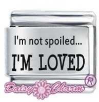 I'm Not Spoiled ETCHED Italian Charm