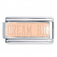 DREAM BIG Rose Gold SuperlinkPlate Engraved Inspirational Motivational Bracelet Charm
