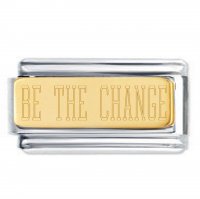 BE THE CHANGE 18K Gold Plate Engraved Superlink Inspirational Motivational Bracelet Charm