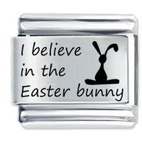 I Believe in the Easter Bunny  ETCHED Italian Charm