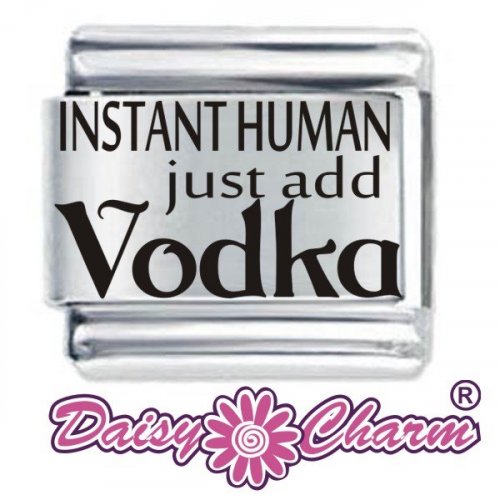 Instant Human Just add Vodka Italian Charm